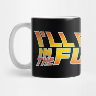 Late in the future Mug